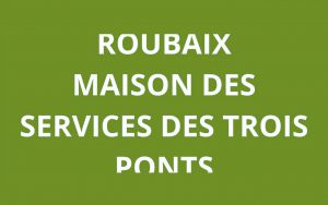 CAF ROUBAIX MAISON DES SERVICES DES TROIS PONTS